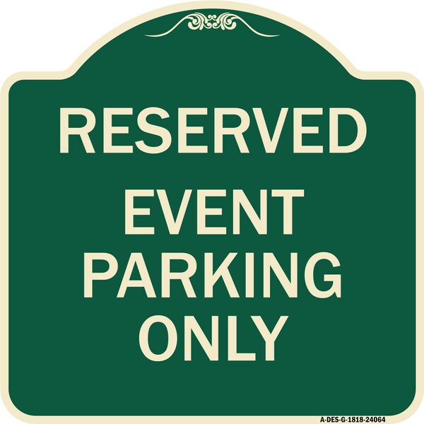 Designer Series Event Parking Only, Green & Tan Heavy-Gauge Aluminum Sign, 18" x 18", G-1818-24064